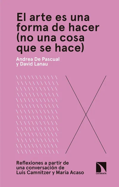 [9788490975343] El arte es una forma de hacer (no una cosa que se hace)