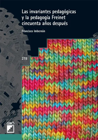 [9788478279883] Las invariantes pedagógicas y la pedagogía Freinet cincuenta años después