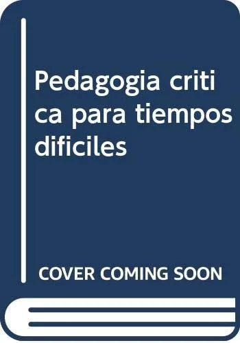[9788494909153] Pedagogía crítica para tiempos difíciles