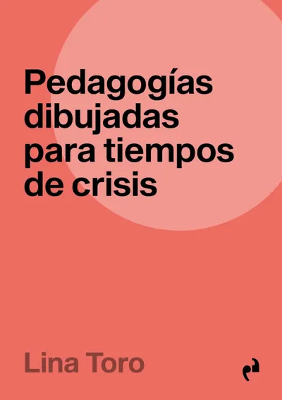 Pedagogías dibujadas para tiempos de crisis