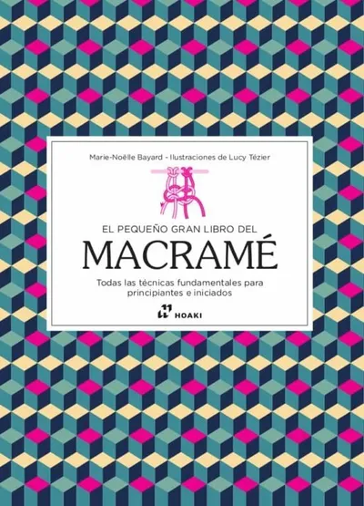 Pequeño gran libro del macramé, El