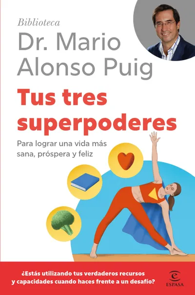 Tus tres superpoderes para lograr una vida más sana, próspera y feliz