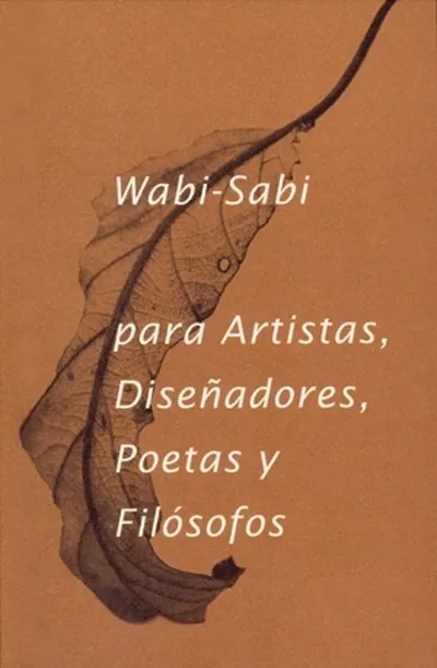 [9788494307362] Wabi-sabi para artistas, diseñadores, poetas y filósofos